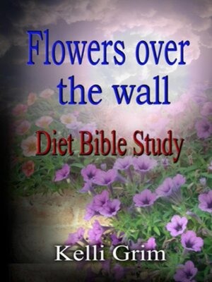 cover image of Flowers Over the Wall Diet Bible Study